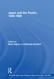 Title: Japan and the Pacific, 1540-1920: Threat and Opportunity, Author: Matsuda Koichiro