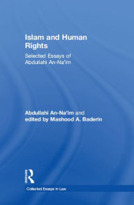 Title: Islam and Human Rights: Selected Essays of Abdullahi An-Na'im, Author: Abdullahi An-Na'im