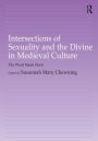 Intersections of Sexuality and the Divine in Medieval Culture: The Word Made Flesh