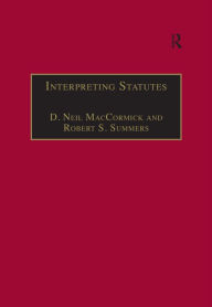 Title: Interpreting Statutes: A Comparative Study, Author: D. Neil MacCormick