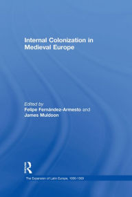 Title: Internal Colonization in Medieval Europe, Author: Felipe Fernandez-Armesto