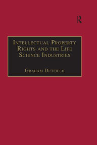 Title: Intellectual Property Rights and the Life Science Industries: A Twentieth Century History, Author: Graham Dutfield