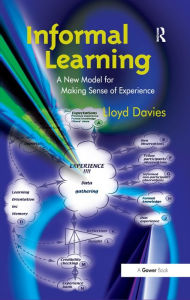 Title: Informal Learning: A New Model for Making Sense of Experience, Author: Lloyd Davies