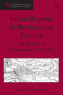 Infant Baptism in Reformation Geneva: The Shaping of a Community, 1536-1564