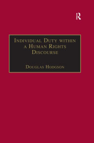 Title: Individual Duty within a Human Rights Discourse, Author: Douglas Hodgson