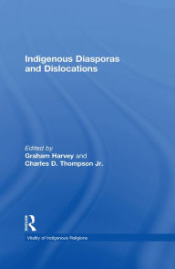 Title: Indigenous Diasporas and Dislocations, Author: Charles D. Thompson Jr.