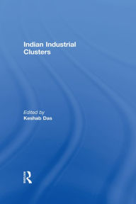 Title: Indian Industrial Clusters, Author: Keshab Das