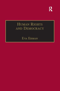 Title: Human Rights and Democracy: Discourse Theory and Global Rights Institutions, Author: Eva Erman