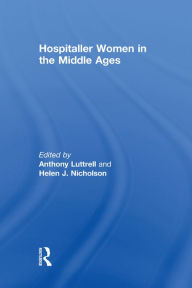 Title: Hospitaller Women in the Middle Ages, Author: Anthony Luttrell
