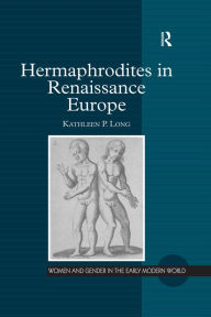 Title: Hermaphrodites in Renaissance Europe, Author: Kathleen P. Long