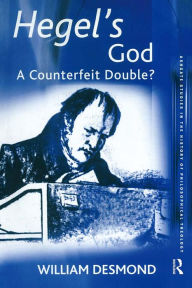 Title: Hegel's God: A Counterfeit Double?, Author: William Desmond