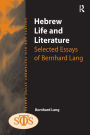 Hebrew Life and Literature: Selected Essays of Bernhard Lang