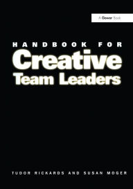 Title: Handbook for Creative Team Leaders, Author: Tudor Rickards