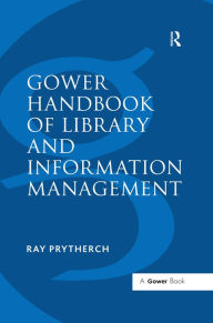 Title: Gower Handbook of Library and Information Management, Author: Ray Prytherch