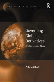 Title: Governing Global Derivatives: Challenges and Risks, Author: Chiara Oldani