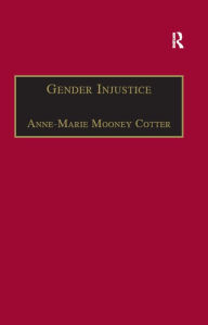 Title: Gender Injustice: An International Comparative Analysis of Equality in Employment, Author: Anne-Marie Mooney Cotter