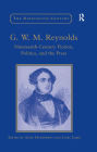 G.W.M. Reynolds: Nineteenth-Century Fiction, Politics, and the Press