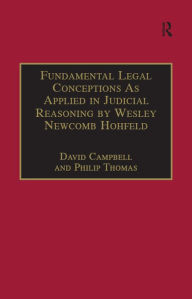 Title: Fundamental Legal Conceptions As Applied in Judicial Reasoning by Wesley Newcomb Hohfeld, Author: David Campbell