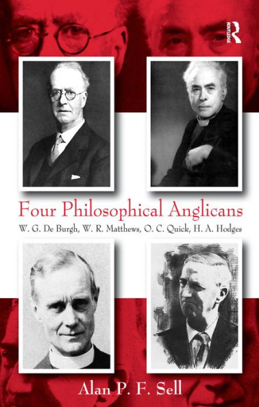 Four Philosophical Anglicans: W.G. De Burgh, W.R. Matthews, O.C. Quick, H.A. Hodges