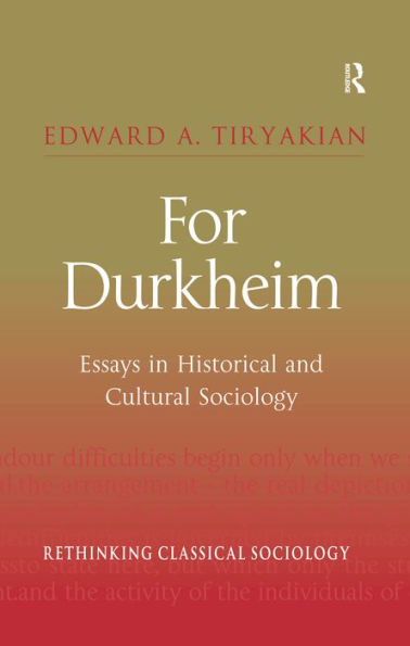 For Durkheim: Essays in Historical and Cultural Sociology