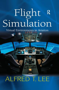 Title: Flight Simulation: Virtual Environments in Aviation, Author: Alfred T. Lee