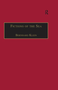 Title: Fictions of the Sea: Critical Perspectives on the Ocean in British Literature and Culture, Author: Bernhard Klein