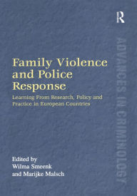 Title: Family Violence and Police Response: Learning From Research, Policy and Practice in European Countries, Author: Marijke Malsch
