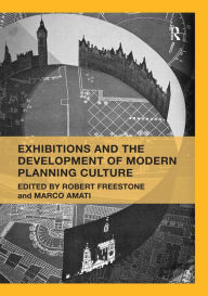 Title: Exhibitions and the Development of Modern Planning Culture, Author: Robert Freestone