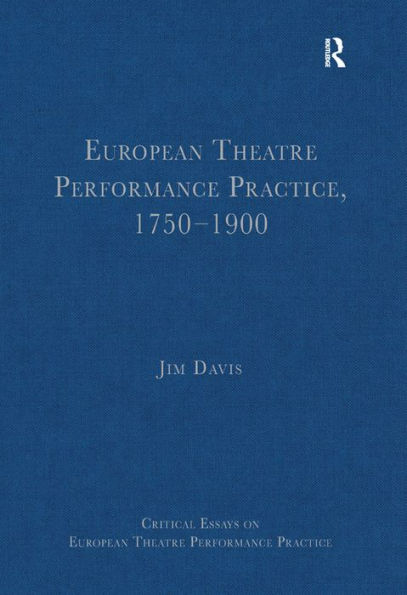 European Theatre Performance Practice, 1750-1900