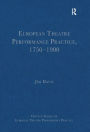 European Theatre Performance Practice, 1750-1900