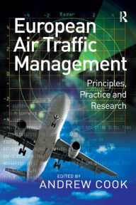 Title: European Air Traffic Management: Principles, Practice and Research, Author: Andrew Cook