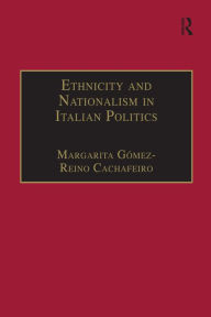 Title: Ethnicity and Nationalism in Italian Politics: Inventing the Padania: Lega Nord and the Northern Question, Author: Margarita Gómez-Reino Cachafeiro