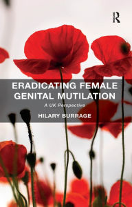 Title: Eradicating Female Genital Mutilation: A UK Perspective, Author: Hilary Burrage