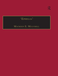 Title: 'Ephelia': Printed Writings 1641-1700: Series II, Part Two, Volume 8, Author: Maureen E. Mulvihill