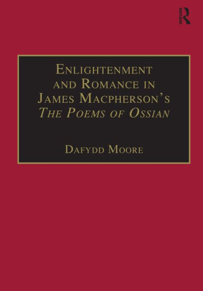 Enlightenment and Romance in James Macpherson's The Poems of Ossian: Myth, Genre and Cultural Change