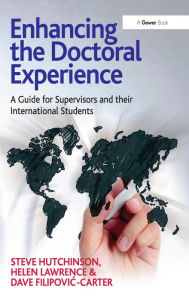 Title: Enhancing the Doctoral Experience: A Guide for Supervisors and their International Students, Author: Steve Hutchinson