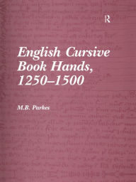 Title: English Cursive Book Hands, 1250-1500, Author: M.B. Parkes