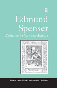 Title: Edmund Spenser: Essays on Culture and Allegory, Author: Jennifer Klein Morrison
