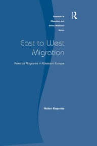 Title: East to West Migration: Russian Migrants in Western Europe, Author: Helen Kopnina