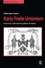 Early Trade Unionism: Fraternity, Skill and the Politics of Labour