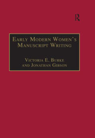 Title: Early Modern Women's Manuscript Writing: Selected Papers from the Trinity/Trent Colloquium, Author: Jonathan Gibson