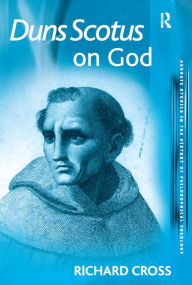 Title: Duns Scotus on God, Author: Richard Cross