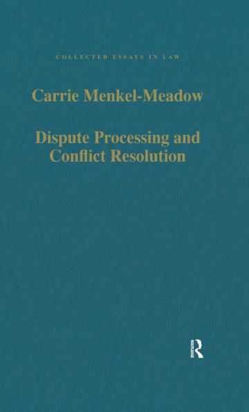 Dispute Processing and Conflict Resolution: Theory, Practice and Policy
