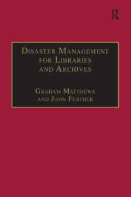 Title: Disaster Management for Libraries and Archives, Author: John Feather