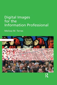 Title: Digital Images for the Information Professional, Author: Melissa Terras