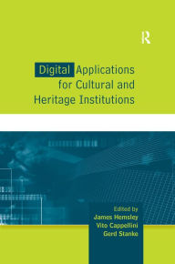 Title: Digital Applications for Cultural and Heritage Institutions, Author: James Hemsley