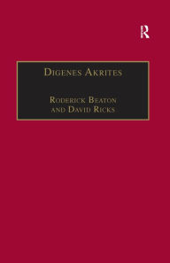 Title: Digenes Akrites: New Approaches to Byzantine Heroic Poetry, Author: Roderick Beaton