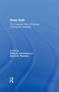 Title: Deep Stall: The Turbulent Story of Boeing Commercial Airplanes, Author: Philip K. Lawrence