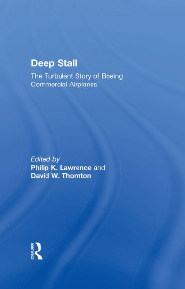 Deep Stall: The Turbulent Story of Boeing Commercial Airplanes