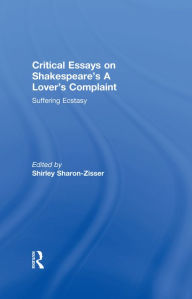 Title: Critical Essays on Shakespeare's A Lover's Complaint: Suffering Ecstasy, Author: Shirley Sharon-Zisser